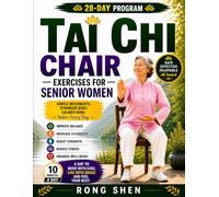 Tai Chi Chair Exercises For Senior Women: A Safe, Gentle 28-Day Seated Program to Improve Balance, Increase Flexibility, Build Strength, and Feel Confident Every Day