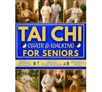Tai Chi Chair & Walking for Seniors: Gentle 4-Week Plan to Rebuild Strength and Trust in Your Steps | 50 Clearly Illustrated Seated and Standing Tai Chi Routines to Move Freely Every Day