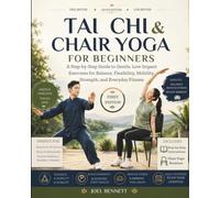 TAI CHI & CHAIR YOGA FOR BEGINNERS: A Step-by-Step Guide to Gentle, Low-Impact Exercises for Balance, Flexibility, Mobility, Strength, and Everyday Fitness