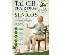 Tai Chi Chair Yoga for Seniors: Gentle 10-Minute Daily Exercises to Improve Balance, Relieve Joint Pain, Increase Flexibility, Prevent Falls, and Build Strength Without Standing