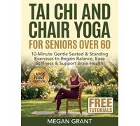Tai Chi & Chair Yoga for Seniors Over 60: 10-Minute Gentle Seated & Standing Exercises to Regain Balance, Ease Stiffness & Support Brain Health - ... with Lifetime Access to Free Video Tutorials
