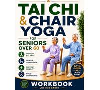 Tai Chi & Chair Yoga for Seniors Over 60: A Beginner-Friendly Guide to Better Balance, Smoother Walking, and Daily Confidence