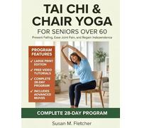Tai Chi & Chair Yoga for Seniors Over 60: Prevent Falling and Start Living: 10-Minute Seated Flows to Rebuild Balance, Ease Joint Pain, and Regain Independence
