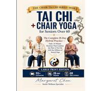 Tai Chi + Chair Yoga for Seniors Over 60: The Complete 28-Day Hybrid Practice - Daily 10-Minute Routines That Combine the Flow of Tai Chi with the ... with 55+ Illustrations (Chair Tai Chi Series)