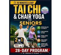 Tai Chi & Chair Yoga for Seniors: The Gentle 28-Day Science-Backed Program to Improve Balance, Mobility & Flexibility & Feel Stronger With Simple 10-Minute Daily Routines for Seniors