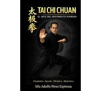 Tai chi chuan: El arte del movimiento supremo
