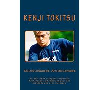 Tai-chi-chuan et Art de Combat: Au-delà de la carapace corporelle Recherches et Réflexions pour une méthode des arts martiaux: Volume 1