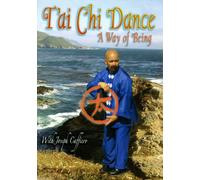 T'ai Chi Dance - A Way of Being