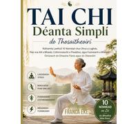 Tai Chi Déanta Simplí do Thosaitheoirí: Gnáthamh Laethúil 10 Nóiméad chun Strus a Laghdú, Pian Comhpháirteach a Mhaolú, Cothromaíocht a Fheabhsú, agus ... do Dhaoine Fásta agus do Sheanóirí