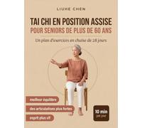 Tai Chi en Position Assise pour Seniors de Plus de 60 Ans: Un plan d'exercices en chaise de 28 jours pour un meilleur équilibre, des articulations ... min par jour: 1 (Mouvement À Faible Impact)