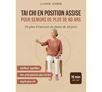 Tai Chi en Position Assise pour Seniors de Plus de 60 Ans: Un plan d'exercices en chaise de 28 jours pour un meilleur équilibre, des articulations ... min par jour: 1 (Mouvement À Faible Impact)