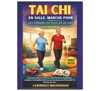 Tai Chi En Salle, Marche Pour Les Seniors De Plus De 60 Ans (Gros caractères): Programme Illustré De 28 Jours Pour Renforcer Ses Muscles, Améliorer ... Autonomie À Domicile | 10 Minutes Par Jour