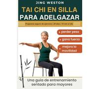 Tai Chi en Silla para Adelgazar: Una guía de entrenamiento sentado para mayores para perder peso, gana fuerza y mejora la movilidad - Programa seguro ... 28 días, 10 min al día: 1 (Vida Consciente)