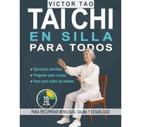 Tai Chi en silla para todos: 15 minutos al día para recuperar movilidad, calma y estabilidad. Guía completa con ejercicios sencillos y un programa práctico y progresivo para mejorar día a día