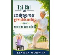 Tai Chi en stoelyoga voor gewichtsverlies voor senioren boven de 60: Oefeningen met lage impact om vet te verbranden en gezond ouder worden te bevorderen