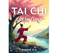 Tai Chi Essentials: Your Guide to Weight Loss and Holistic Health