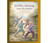 Tai Chi et Qi Gong pour les seniors: Pratiques douces pour la santé et le bien-être