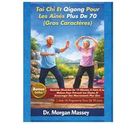 Tai Chi Et Qigong Pour Les Aînés Plus De 70 (Gros Caractères): Routines Illustrées De 10 Minutes À Faire À La Maison Pour Prévenir Les Chutes Et ... Plus Sûrs |Avec Un Programme Doux De 30 Jours