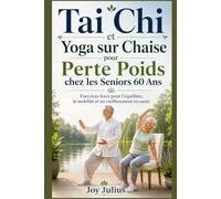 Tai Chi et Yoga sur Chaise pour Perte Poids chez les Seniors plus 60 Ans: Exercices doux pour l'équilibre, la mobilité et un vieillissement en santé