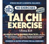 Tai Chi Exercise Coloring Book: 90 Gentle Tai Chi-Inspired Practices to Breathe, Flow & Find Balance - Movement + Standing & Seated Options + Cozy ... & Stress Relief (Daisy & Co. Wellness)
