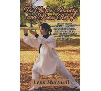 Tai Chi for Anxiety and Stress Relief: Slow Flow Techniques to Calm Your Mind, Improve Sleep, and Reduce Daily Tension Naturally