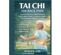Tai Chi for Back Pain: Easy Tai Chi Routines to Reduce Back Pain, Release Muscle Tension, and Improve Mobility - Safe Movements for Beginners and Seniors
