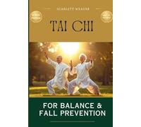 TAI CHI : FOR BALANCE AND FALL PREVENTION: A Step-by-Step Fall Prevention Program for Seniors 60+ - Rebuild Balance, Strengthen Stability, and Regain ... Exercises at Home (Tai Chi for Life Series)