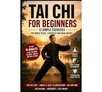 Tai Chi for Beginners: 12 Simple Exercises for inner Calm, Strength and Energy (The Tai Chi Reset Series)