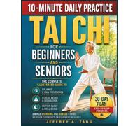 Tai Chi for Beginners and Seniors: Complete Guide to Balance, Stress Relief, and Better Sleep - Simple Standing and Seated Forms with a 30-Day Plan, No Prior Experience or Equipment Requried