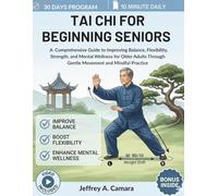Tai Chi for Beginning Seniors: A Comprehensive Guide to Improving Balance, Flexibility, Strength, and Mental Wellness for Older Adults Through Gentle Movement and Mindful Practice
