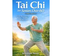 Tai Chi for Senior over 60 (2026 Edition): Gentle Movements for Balance, Flexibility, and Mindful Living