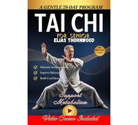 Tai Chi for Senior & Renewed Energy: A Gentle 28-Day Program to Improve Balance, Build Confidence, Support Metabolism, and Feel Better in Your Body - ... or Fitness Level and In Just 10 Minutes a Day