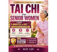 Tai Chi For Senior Women: A Simple 5-Minutes-a-Day Illustrated Program to Improve Balance, Reduce Joint Pain and Stay Independent + Fall Prevention System For Women Over 60