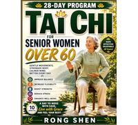 Tai Chi For Senior Women Over 60: Improve Balance, Stay Strong & Prevent Falls with Gentle Chair Tai Chi-A 28-Day Program to Boost Flexibility, Mobility & Daily Energy