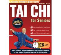 Tai-Chi for Seniors: 10-Minute Daily Routines to Improve Balance and Prevent Falls with 28 Low Impact Illustrated Exercises for Active Aging