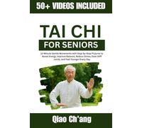 Tai Chi for Seniors: 12-Minute Gentle Movements with Step-by-Step Pictures to Boost Energy, Improve Balance, Reduce Stress, Ease Stiff Joints, and Feel Younger Every Day
