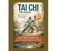 TAI CHI FOR SENIORS: 28-Day Beginner Program with 10-Minute Illustrated Routines to Improve Balance and Prevent Falls