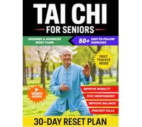 Tai Chi for Seniors: 50+ Gentle and Practical Exercises to Prevent Falls, Improve Mobility, and Maintain Independence with Illustrated Routines, and Video Guidance