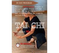 Tai Chi for Seniors 60+: A 30-Day Program 10-Minute Exercises to Improve Balance, Flexibility, and Confidence
