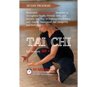 Tai Chi for Seniors 60+:: A 30-Day Program 10-Minute Exercises to Improve Balance, Flexibility, and Confidence