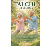 Tai Chi for Seniors: A 30-Day, 15 Minutes Gentle Program for Balance, Strength, and Calm