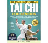 Tai Chi for Seniors: A 365-Day All-Season Program with Standing & Seated Routines to Boost Balance, Mobility, and Confidence Through Easy 10-Minute Daily Practices