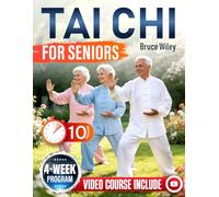 Tai Chi for Seniors: A Simple 4-Week Program to Support Weight Loss, Enhance Mobility, and Strengthen Stability Through Safe, Slow, and Beginner-Friendly 10-Minute Daily Practice