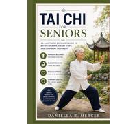TAI CHI FOR SENIORS: An Illustrated Beginner’s Guide to Better Balance, Steady Steps, and Confident Movement