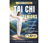 Tai Chi For Seniors: Gentle Daily Movements to Improve Balance, Boost Flexibility, and Stay Independent Longer - With a 28-Day Practice Plan and Chair Modifications for Every Fitness Level