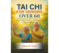 Tai Chi for Seniors Over 60: A 28-Day Gentle Exercise Plan to Improve Balance, Ease Joint Pain, and Prevent Falls With Simple Standing and Seated Routines