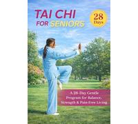 TAI CHI FOR SENIORS OVER 60: A 28-Day Gentle Program for Balance, Strength & Pain-Free Living