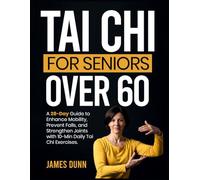 Tai Chi for Seniors Over 60: A 28-Day Guide to Enhance Mobility, Prevent Falls, and Strengthen Joints with 10-Min Daily Tai Chi Exercises