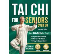 Tai Chi for Seniors Over 60: A 28-Day Program to Regain Confidence and Maintain Independence with Gentle 10-Minute Daily Exercises Designed for Better Balance, Mobility, and Strength