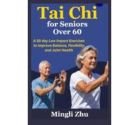 Tai Chi for Seniors Over 60: A 30 day Low Impact Exercises to Improve Balance, Flexibility and Joint Health